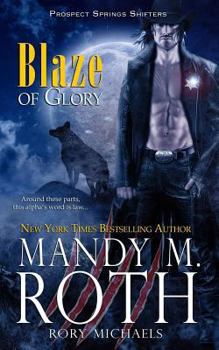 Blaze of Glory - Book #1 of the Prospect Springs Shifter