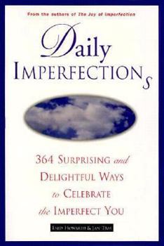 Paperback Daily Imperfections: 365 364 Ways to Celebrate the Glorious Imperfect You Book