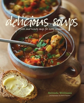 Hardcover Delicious Soups: Fresh and Hearty Soups for Every Occasion Book