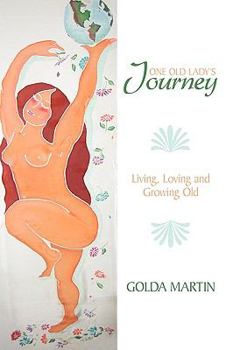 Hardcover One Old Lady's Journey: Living, Loving and Growing Old Book