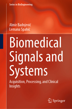 Hardcover Biomedical Signals and Systems: Acquisition, Processing, and Clinical Insights Book