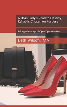 Paperback A Boss Lady's Road to Destiny, Rahab is Chosen on Purpose Book