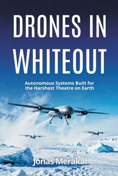Paperback Drones in Whiteout: Autonomous Systems Built for the Harshest Theatre on Earth Book