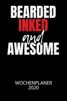 Bearded inked and awesome - Wochenplaner 2020: Klassischer Planer f?r deine t?glichen To Do's - plane und strukturiere deine Tage mit dem Fokus auf de