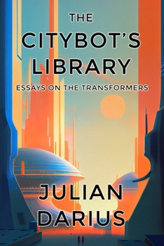 Paperback The Citybot's Library: Essays on the Transformers Book