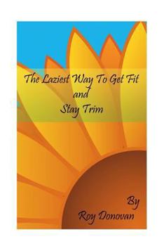 Paperback The Laziest Way To Get Fit and Stay Trim Book