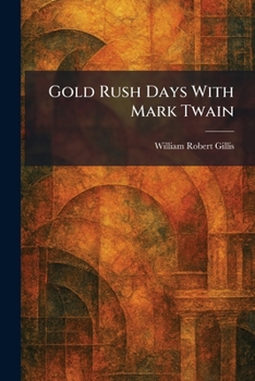 Gold Rush Days With Mark Twain