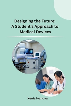 Paperback Designing the Future: A Student's Approach to Medical Devices Book