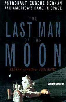 Hardcover The Last Man on the Moon: Astronaut Eugene Cernan and America's Race in Space Book