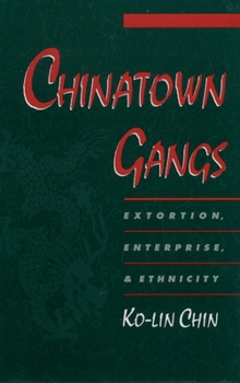 Paperback Chinatown Gangs: Extortion, Enterprise, and Ethnicity Book