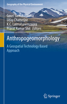 Hardcover Anthropogeomorphology: A Geospatial Technology Based Approach Book