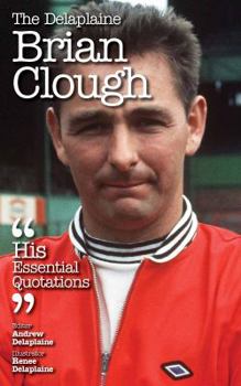 Paperback The Delaplaine Brian Clough - His Essential Quotations Book