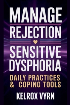 Paperback Manage Rejection Sensitive Dysphoria: Daily Practices & Coping Tools Book