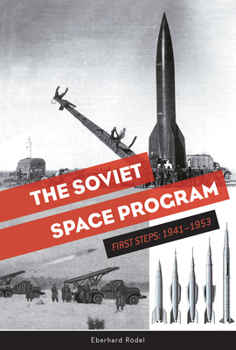 Hardcover The Soviet Space Program: First Steps: 1941-1953 Book