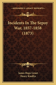 Paperback Incidents In The Sepoy War, 1857-1858 (1873) Book