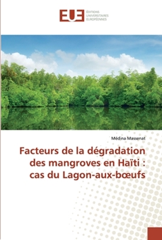 Paperback Facteurs de la dégradation des mangroves en Haïti: cas du Lagon-aux-boeufs [French] Book