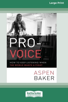 Paperback Pro-Voice: How to Keep Listening When the World Wants a Fight [Large Print 16 Pt Edition] Book