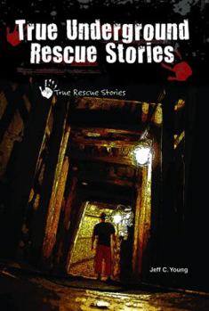 True Underground Rescue Stories - Book  of the True Rescue Stories