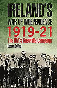 Hardcover Ireland's War of Independence 1919-21: The Ira's Guerrilla Campaign Book