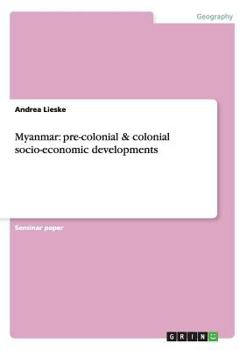 Paperback Myanmar: pre-colonial & colonial socio-economic developments Book