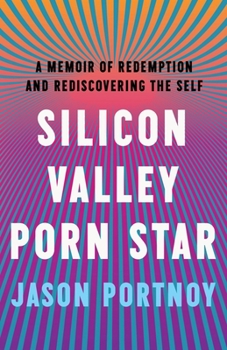 Paperback Silicon Valley Porn Star: A Memoir of Redemption and Rediscovering the Self Book