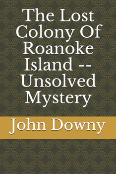 Paperback The Lost Colony Of Roanoke Island -- Unsolved Mystery Book