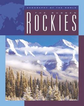 The Rugged Rockies - Book  of the Geography of the World