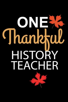 One Thankful History Teacher: Lined Notebook for History Teacher | 6x9 Inch | 120 Pages