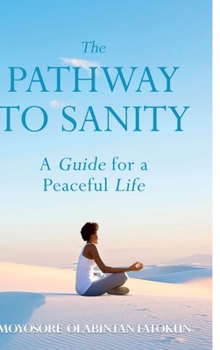 Hardcover The Pathway To Sanity: A Guide for a Peaceful Life Book