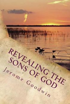 Paperback Revealing The Sons Of God: The Bible Story Of Joseph Fulfilled In Modern Times Book