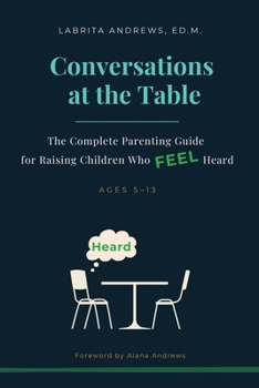 Paperback Conversations at the Table: The Complete Parenting Guide for Raising Children Who Feel Heard Book