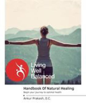 Paperback The Handbook Of Natural Healing: Begin Your Journey to Optimal Health Book