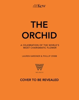 Hardcover The Orchid: Royal Botanic Gardens, Kew: A Celebration of the World's Most Charismatic Flower Book
