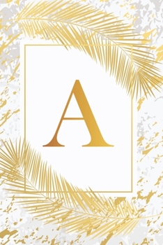 Paperback A: Trendy Ivory White & Gold Marble Initial Monogram Letter A and Feathers, Personalized 150 Blank Lined Journal & Dairy Book