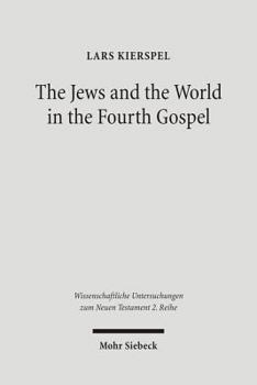 Paperback The Jews and the World in the Fourth Gospel: Parallelism, Function, and Context Book
