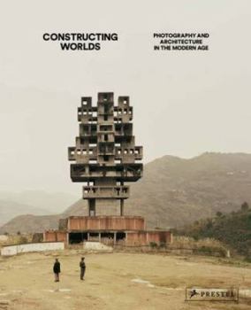 Hardcover Constructing Worlds: Photography and Architecture in the Modern Age Book