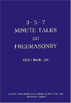 Three Five Seven Minute Talks on Freemasonry