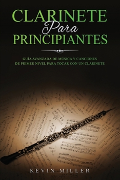Paperback Clarinete Para Principiantes: Guía avanzada de música y canciones de primer nivel para tocar con un clarinete [Spanish] Book