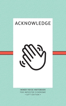 Hello, Inner Critic - Acknowledge (Gift Edition): Inner Voice Notebook for Impostor Syndrome
