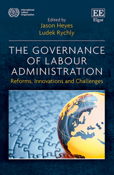 Hardcover The Governance of Labour Administration: Reforms, Innovations and Challenges Book
