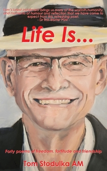 Life Is...: Forty poems of freedom, fortitude, and friendship