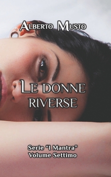 Paperback Le donne riverse: Serie "I Mantra" - Volume Settimo [Italian] Book