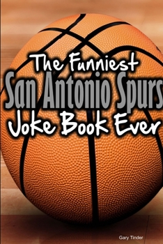 Paperback The Funniest San Antonio Spurs Joke Book Ever Book