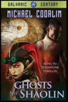 Paperback Ghosts of Shaolin: Kung Fu Steampunk Thriller Book