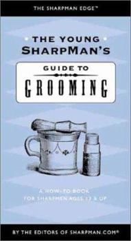 Paperback The Young Sharpman's Guide to Grooming: A How-To Book for Sharpmen Ages 13 & Up (The Sharpman Edge, 3) Book
