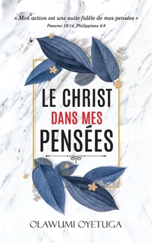 Paperback Le Christ dans mes pensées: Mon action est une suite fidèle de mes pensées [French] Book