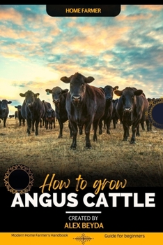 Paperback Angus Cattle: Modern Home Farmer's Handbook, Guide for beginners Book