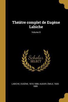 Paperback Théâtre complet de Eugène Labiche; Volume 8 [French] Book