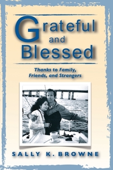 Paperback Grateful and Blessed: Thanks to Family, Friends, and Strangers Book