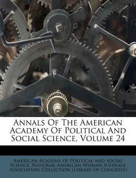 Paperback Annals of the American Academy of Political and Social Science, Volume 24 Book